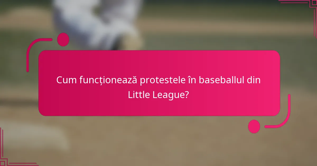 Cum funcționează protestele în baseballul din Little League?